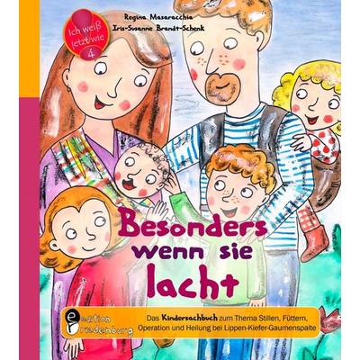 Besonders wenn sie lacht: Das Kindersachbuch zum zum Thema Stillen, Füttern, Operation und Heilung bei Lippen-Kiefer-Gaumenspalte, Taschenbuch von