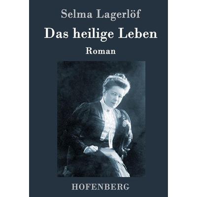Das heilige Leben, Gebundene Ausgabe von Selma Lagerlöf, Hofenberg, 978-3-8430-8040-8