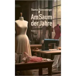 Am Saum der Jahre, Belletristik von Thomas Röthlisberger