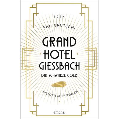 Grandhotel Giessbach. Das schwarze Gold, Taschenbuch von Phil Brutschi, Emons Verlag