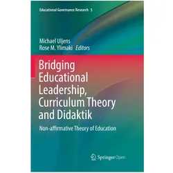 Bridging Educational Leadership, Curriculum Theory and Didaktik, Fachbücher von Rose M. Ylimaki, Michael Uljens