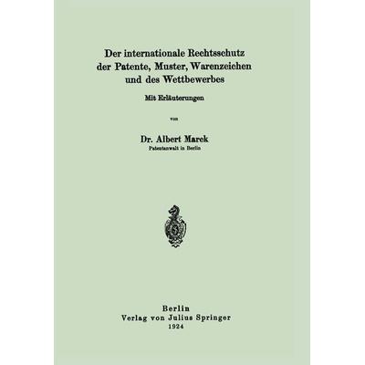 Der internationale Rechtsschutz der Patente, Muster, Warenzeichen und des Wettbewerbes, Taschenbuch von Albert Marck, Springer Berlin,