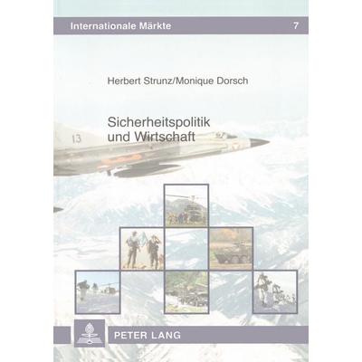 Sicherheitspolitik und Wirtschaft, Taschenbuch von Herbert Strunz,Monique Dorsch, Peter Lang GmbH, Internationaler Verlag der Wissenschaften,