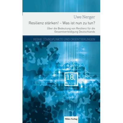 Resilienz stärken! - Was ist nun zu tun?, Taschenbuch von Uwe Nerger, Miles-Verlag, 978-3-96776-096-5