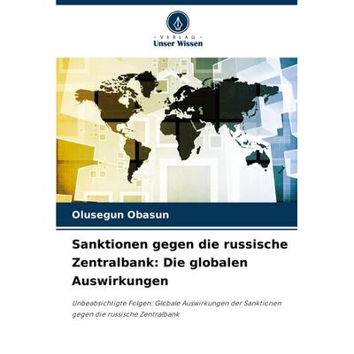 Sanktionen gegen die russische Zentralbank: Die globalen Auswirkungen, Taschenbuch von Olusegun Obasun, Verlag Unser Wissen, 978-620-7-95150-5