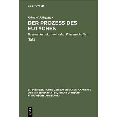 Der Prozess des Eutyches, Gebundene Ausgabe von Eduard Schwartz, De Gruyter Oldenbourg, 978-3-486-76060-6
