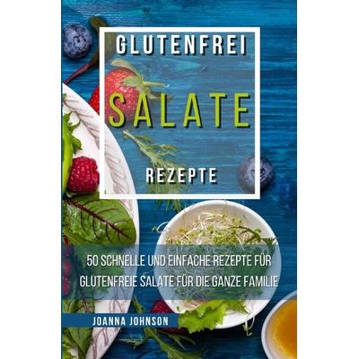 Kochbücher / Glutenfrei Salate Rezepte, Taschenbuch von Joanna Johnson, Epubli, 978-3-7565-3981-9