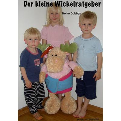 Der kleine Wickelratgeber, Taschenbuch von Heike Dubben, BoD – Books on Demand, 978-3-7357-7037-0