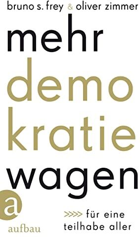 Frey, Bruno S. - Mehr Demokratie wagen: Für eine Teilhabe aller - Preis vom 09.10.2026 07:28:09 h