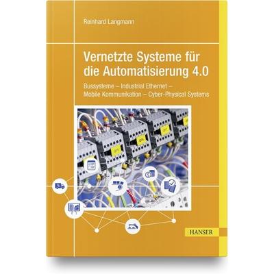 Vernetzte Systeme für die Automatisierung 4.0, Gebundene Ausgabe von Reinhard Langmann, Carl Hanser, 978-3-446-46939-6