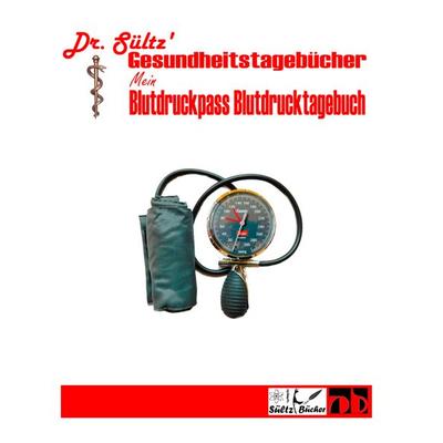 Blutdruckpass - Blutdruck Tagebuch, Taschenbuch von Sültz, BoD – Books on Demand, 978-3-7481-4471-7