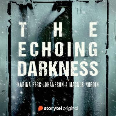 The Echoing Darkness - Karina Berg Johansson,Magnus Nordin, Audio, 9789180359962