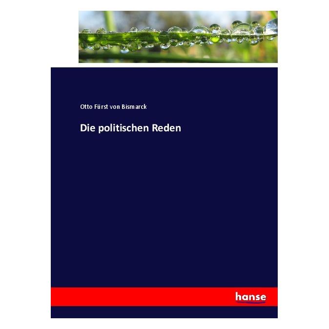 Hansebooks Die politischen Reden (Deutsch, Softcover, Otto Fürst von Bismarck) (55923798)