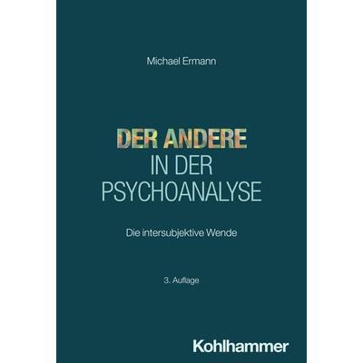 Der Andere in der Psychoanalyse, Taschenbuch von Michael Ermann, Kohlhammer, 978-3-17-045810-9
