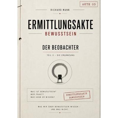Ermittlungsakte Bewusstsein – Der Beobachter, Taschenbuch von Richard Mann, Tolino Media, 978-3-695-69210-1