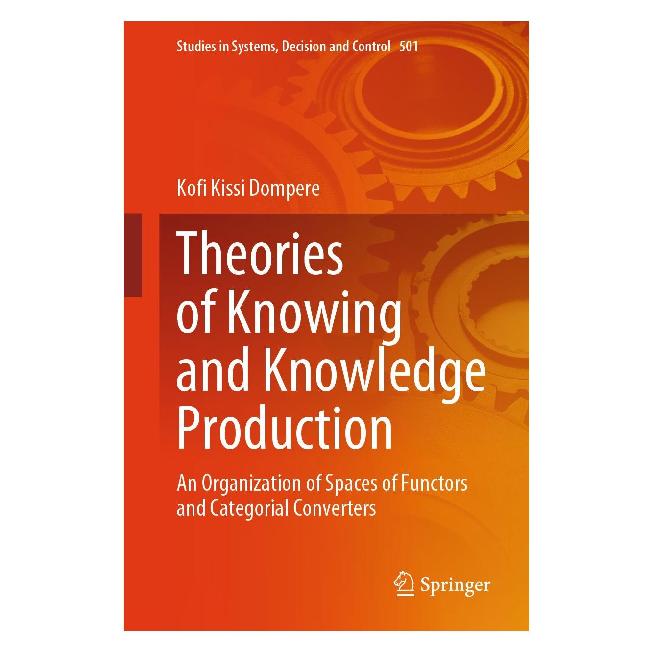 Springer Theories of Knowing and Knowledge Production (Englisch, Hardcover, Kofi Kissi Dompere) (9783031428623)