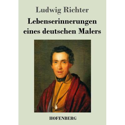 Lebenserinnerungen eines deutschen Malers, Taschenbuch von Ludwig Richter, Hofenberg, 978-3-8430-4180-5