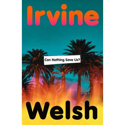 Can Nothing Save Us?, Taschenbuch von Irvine Welsh, Vermilion, 978-1-78733-654-4