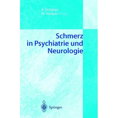 Schmerz in Psychiatrie und Neurologie, Taschenbuch von Karl M. Einhäupl,Markus Gastpar, Springer Berlin, 978-3-540-44353-7