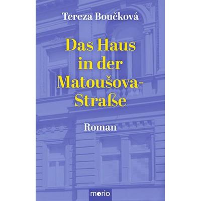 Das Haus in der Matoušova-Straße, Taschenbuch von Tereza Boučková, Morio, 978-3-949749-36-0