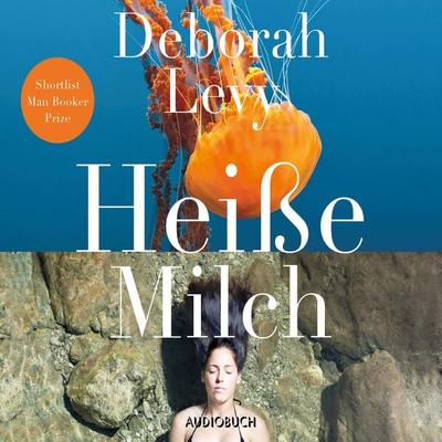 Heiße Milch - Deborah Levy, Audio, 9783958623828