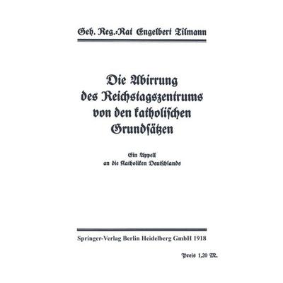 Die Abirrung des Reichstagszentrums von den katholischen Grundsätzen, Taschenbuch von Engelbert Tilmann,Engelbert Tillmann, Springer Berlin,
