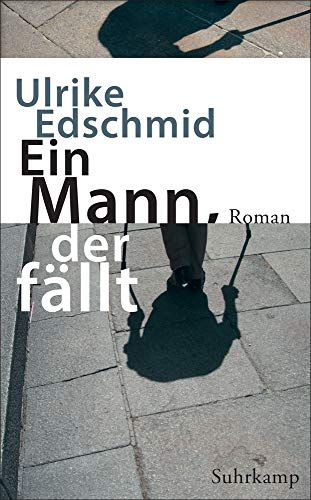 Ulrike Edschmid - Ein Mann, der fällt: Roman (suhrkamp taschenbuch) - Preis vom 11.10.2026 03:10:56 h