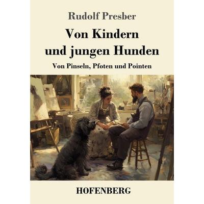 Von Kindern und jungen Hunden, Taschenbuch von Rudolf Presber, Henricus - Edition Deutsche Klassik, 978-3-7437-5189-7
