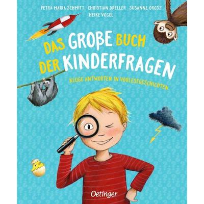 Das große Buch der Kinderfragen, Gebundene Ausgabe von Petra Maria Schmitt,Christian Dreller,Susanne Orosz, Verlag Friedrich Oetinger GmbH,