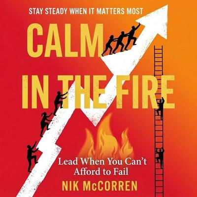 Calm in the Fire - Nik McCorren, Audio, 9798905808722