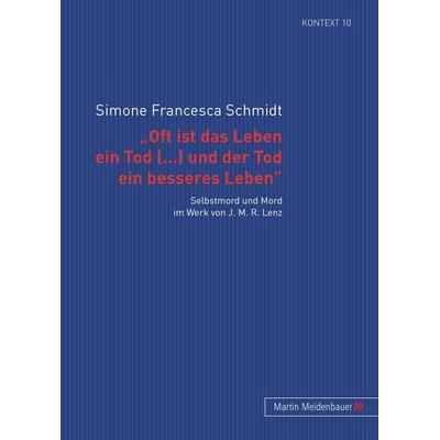 ‘Oft ist das Leben ein Tod [...] und der Tod ein besseres Leben’, Taschenbuch von Simone Francesca Schmidt, Peter Lang GmbH, Internationaler Verlag