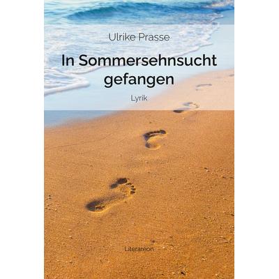 In Sommersehnsucht gefangen, Taschenbuch von Ulrike Prasse, Utzverlag GmbH, 978-3-8316-2285-6