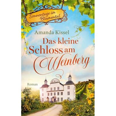 Kissel, A: Das kleine Schloss am Weinberg, Taschenbuch von Amanda Kissel, Dotbooks, 978-3-690-76962-4