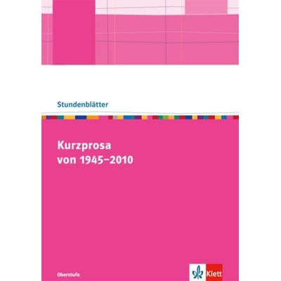 Kurzprosa von 1945-2010, Taschenbuch von , Klett Schulbuchverlag, 978-3-12-352489-9
