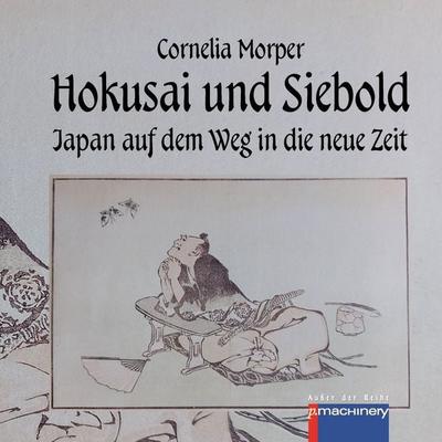 HOKUSAI UND SIEBOLD, Gebundene Ausgabe von Cornelia Morper, P.machinery, 978-3-95765-336-9