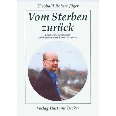 Vom Sterben zurück, Taschenbuch von Theobald Robert Jäger, Becker, Hartmut, 978-3-929480-38-2