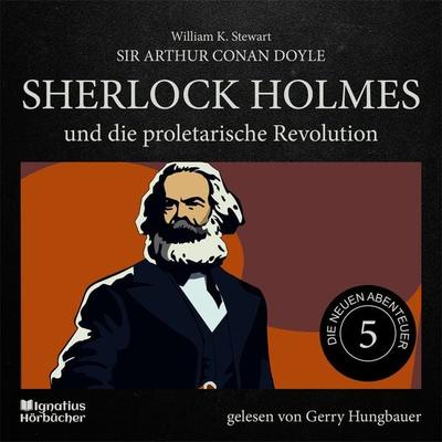 Sherlock Holmes und die proletarische Revolution (Die neuen Abenteuer, Folge 5) - Arthur Conan Doyle,William K. Stewart, Audio, 9783991679714
