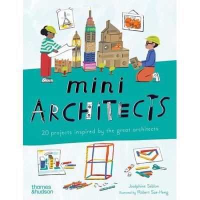 Mini Architects, Taschenbuch von Joséphine Seblon, Thames & Hudson, 978-0-500-66024-9