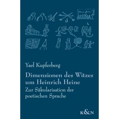 Kupferberg, Y: Dimensionen des Witzes um Heinrich Heine, Taschenbuch von Yael Kupferberg, Königshausen u. Neumann, 978-3-8260-4471-7