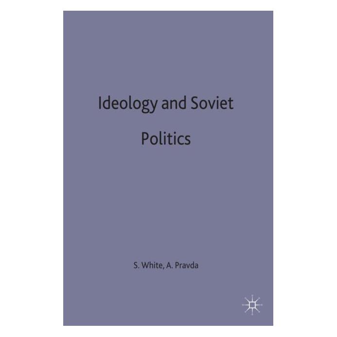 Palgrave Macmillan Uk Ideology and Soviet Politics (Englisch, Hardcover, Alex Pravda, Stephen White) (9780333434499)