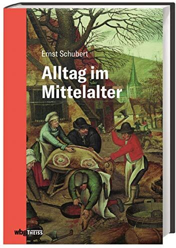 Ernst Schubert - Alltag im Mittelalter: Natürliches Lebensumfeld und menschliches Miteinander - Preis vom 01.10.2026 17:08:56 h