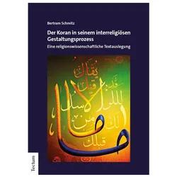 Der Koran in seinem interreligiösen Gestaltungsprozess, Sachbücher von Bertram Schmitz