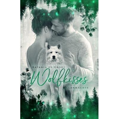 Wolfkisses, Taschenbuch von Katania de Groot, Epubli, 978-3-7502-5052-9
