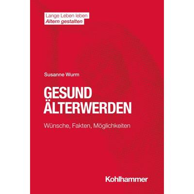 Gesund Älterwerden, Taschenbuch von Susanne Wurm, Kohlhammer, 978-3-17-038761-4
