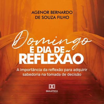 Domingo é dia de reflexão - Agenor Bernardo, Audio, 9786525254036
