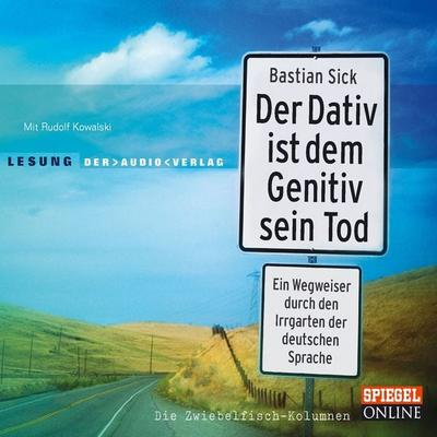 Der Dativ ist dem Genitiv sein Tod - Bastian Sick, Audio, 4057664011299