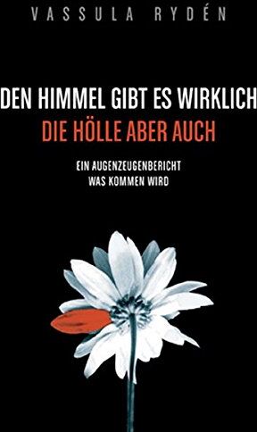 Vassula Ryden - Den Himmel gibt es wirklich, die Hölle aber auch: Vassula's Autobiographie / Ein Augenzeugenbericht was kommen wird - Preis vom 01.10.2026 17:08:56 h