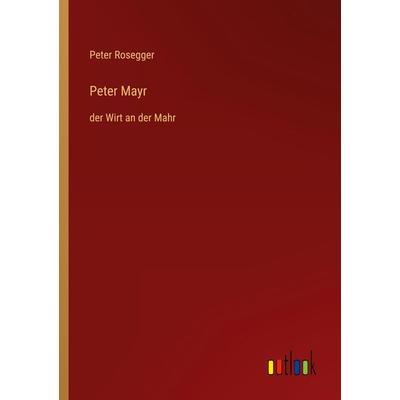 Peter Mayr, Taschenbuch von Peter Rosegger, Outlook, 978-3-368-44544-7