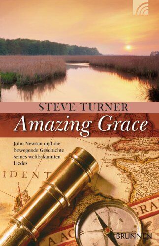 Steve Turner - Amazing Grace: John Newton und die bewegende Geschichte seines weltbekannten Liedes - Preis vom 09.10.2026 07:28:09 h