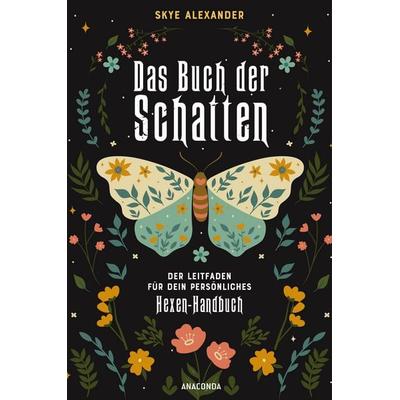 Das Buch der Schatten. Der Leitfaden für dein persönliches Hexen-Handbuch. - Anlage, Aufbau, Anwendung, Gebundene Ausgabe von Skye Alexander,